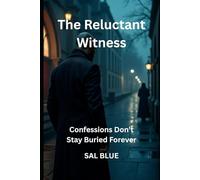 The Reluctant Witness: Confessions Don’t Stay Buried Forever: 3 (Detective Darrius Blue Series)