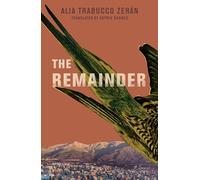 The Remainder : Shortlisted for the 2019 Man Booker International Prize