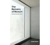 The Remains of Reason: On Meaning after Lacan