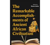 The Remarkable Accomplishments of Ancient African Civilization