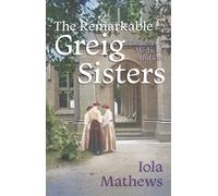 The Remarkable Greig Sisters : Pioneers in Medicine and Law