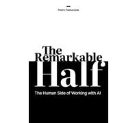 The Remarkable Half: The Human Side of Working with AI