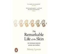 The Remarkable Life of the Skin – An Intimate Journey Across Our Surface – Penguin Books