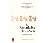 The Remarkable Life of the Skin: An intimate journey by Monty Lyman (PB 2020)