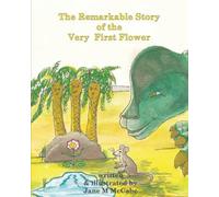 The Remarkable Story of the Very First Flower