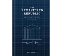 The Remastered Republic: A Blueprint for Human Flourishing in the Machine Age