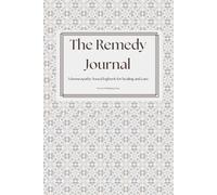 The Remedy Journal: A homeopathy-based logbook for healing and care.