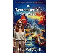 The Remember Me Murders: The Willows Creek Cozy Mystery Series: 1 (The Willows Creek Murder Club)