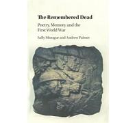 The Remembered Dead: Poetry, Memory and the First World War