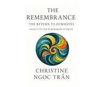 The Remembering: Returning to the Truth of Who You Are (The Remembrance Series)