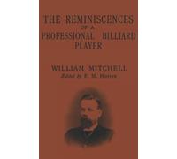 The Reminiscences of a Professional Billiard Player: A modern reprint from the 1902 text