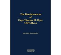 The Reminiscences of Capt. Thomas H. Dyer, USN (Ret.): 1902-1985