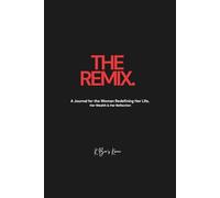 The Remix: A Journal for the Woman Redefining Her Life, Her Wealth & Her Reflection