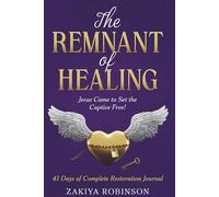 The Remnant of Healing: 41 Days of Complete Restoration Journal