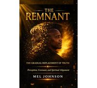The Remnant: The Gradual Replacement of Truth