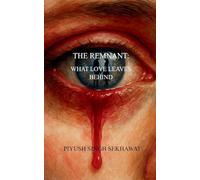 THE REMNANT WHAT LOVE LEAVES BEHIND