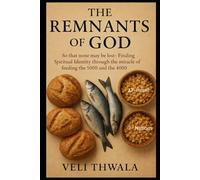 The Remnants of God: So that none may be lost - Finding Spiritual Identity from the miracles of the feeding of the 5000 and the 4000
