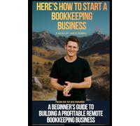 The Remote Bookkeeper's Playbook: A Beginner's Guide to Building a Profitable Remote Bookkeeping Business