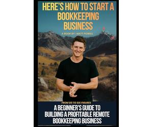 The Remote Bookkeeper's Playbook: A Beginner's Guide to Building a Profitable Remote Bookkeeping Business