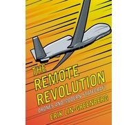The Remote Revolution : Drones and Modern Statecraft