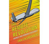 The Remote Revolution: Drones and Modern Statecraft (Cornell Studies in Security Affairs)