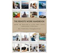 The Remote Work Handbook: How to Design a Life You Love ( Abridged Version)