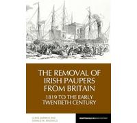 The Removal of Irish Paupers from Britain : 1819 to the Early Twentieth Century
