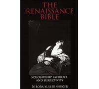 The Renaissance Bible: Scholarship, Sacrifice, & Subjectivity: 29 (The New Historicism: Studies in Cultural Poetics)