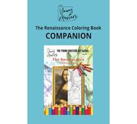 THE RENAISSANCE COLORING BOOK COMPANION: This companion guide was created for the adults who share creative moments with children. (THE YOUNG MASTERS Art Series)