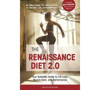 The Renaissance Diet 2.0: Your Scientific Guide to Fat Loss, Muscle Gain, and Performance