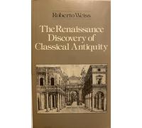 The Renaissance Discovery Of Classical Antiquity