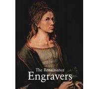 The Renaissance Engravers 15th-16th Century: Engravings, Etchings and Woodcuts