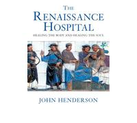 The Renaissance Hospital - Healing the Body and Healing the Souls