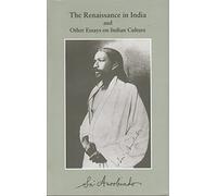 The Renaissance In India And Other Essays On Indian Culture
