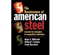 The Renaissance of American Steel: Lessons for Managers in Competitive Industries
