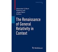 The Renaissance of General Relativity in Context: 16 (Einstein Studies, 16)