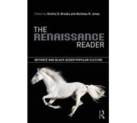 The Renaissance Reader : Beyonce and Black Queer Popular Culture