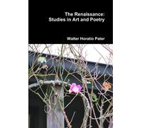 The Renaissance: Studies in Art and Poetry