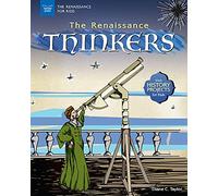 The Renaissance Thinkers: With History Projects for Kids (The Renaissance for Kids: Guided Reading, Level2)