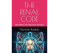 THE RENAL CODE: Restoring the Creator's Battery