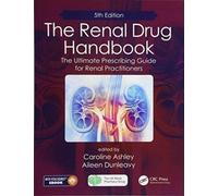 The Renal Drug Handbook : The Ultimate Prescribing Guide for Renal Practitioners, 5th Edition