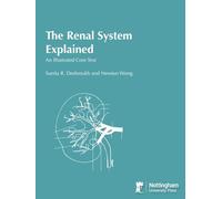 The Renal System Explained: An Illustrated Core Text