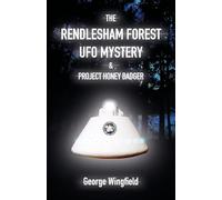 The Rendlesham Forest UFO Mystery: And Project Honey Badger