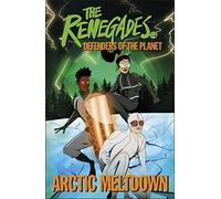 The Renegades Arctic Meltdown: Defenders of the Planet