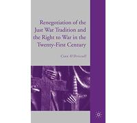 The Renegotiation of the Just War Tradition and the Right to War in the Twenty-First Century