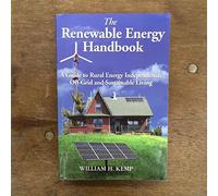 The Renewable Energy Handbook: A Guide to Rural Energy Independence, Off-grid And Sustainable Living