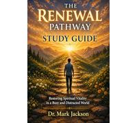 The Renewal Pathway Study Guide: Companion Guide to The Renewal Pathway (Small Group and Personal Bible Studies)
