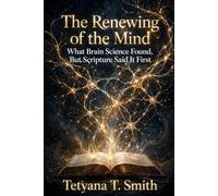 THE RENEWING OF THE MIND: What Brain Science Found, But Scripture Said It First