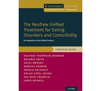 The Renfrew Unified Treatment for Eating Disorders and Comorbidity: An Adaptation of the Unified Protocol, Therapist Guide (Treatments That Work)