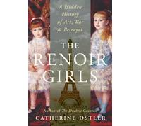 The Renoir Girls : A Hidden History of Art, War & Betrayal